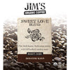 Jim's Organic Coffee Sweet Love Blend, Dark Roast, Whole Bean, 5 Pound